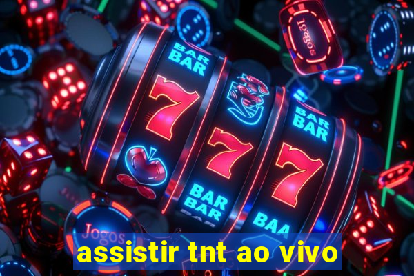 assistir tnt ao vivo